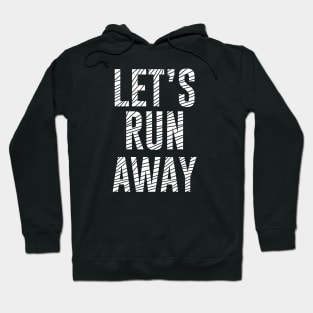 lets run away Hoodie